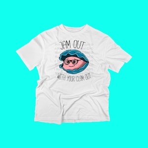 Adult T-Shirt "Jam Out With Your Clam Out"
