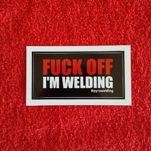F*CK OFF I'M WELDING Vinyl Welding Helmet Tool Box Sticker Decal