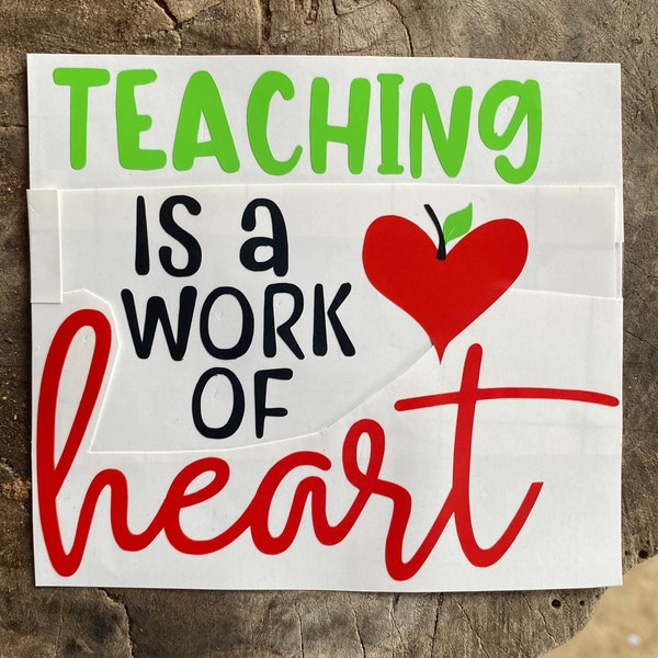 Teaching is a work of heart Teacher vinyl decal, educator, classroom decor, school decor, teacher gift, teacher appreciation, professor,