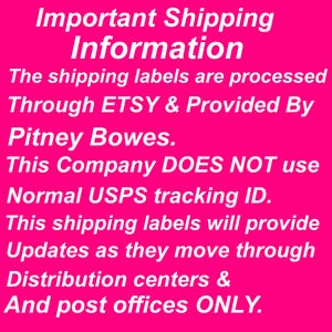 May include: A bright pink rectangular sign with white text that reads: Important Shipping Information. The shipping labels are processed Through ETSY & Provided By Pitney Bowes. This Company DOES NOT use Normal USPS tracking ID. This shipping labels will provide Updates as they move through Distribution centers & And post offices ONLY.