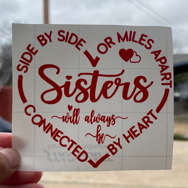 Sisters Side By Side Or Miles Apart Sisters Will Always Be Connected By Heart decal, sisterhood sticker, heart decal, sister quote,