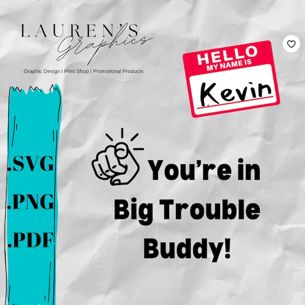 Kevin SVG - Hello My name is Kevin, You're in big trouble buddy - Funny Halloween Costume idea - Theme Party - Funny T-Shirt - Karen Theme