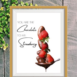 You Are The Chocolate To My Strawberry - Food Pun, digital print, kitchen artwork, chocolate strawberry