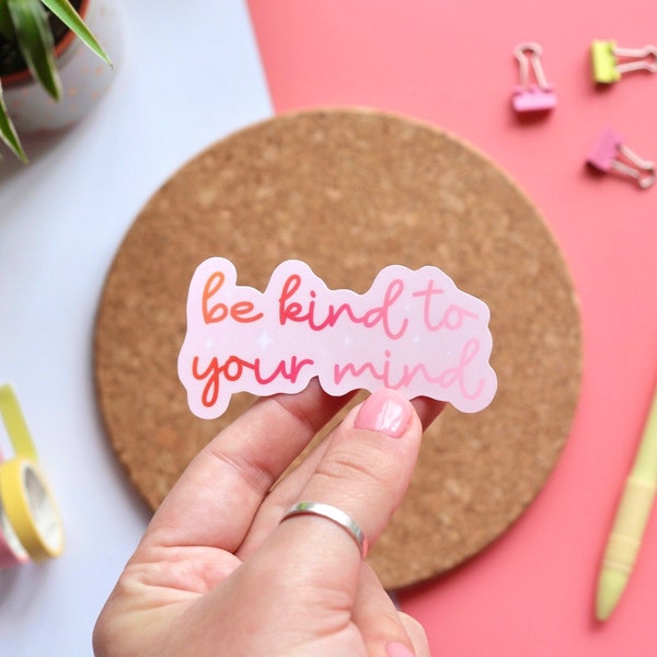 Be Kind To Your Mind Sticker | Die Cut Sticker | Waterproof | Positivity Sticker | Laptop Decal | Phone Journal Laptop Stickers | Self Love
