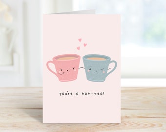 Eres una tarjeta divertida del día de San Valentín de té caliente / linda tarjeta de amor / tarjeta para él / tarjeta para ella / amante del té / tarjeta de aniversario / juego de palabras de té / A6