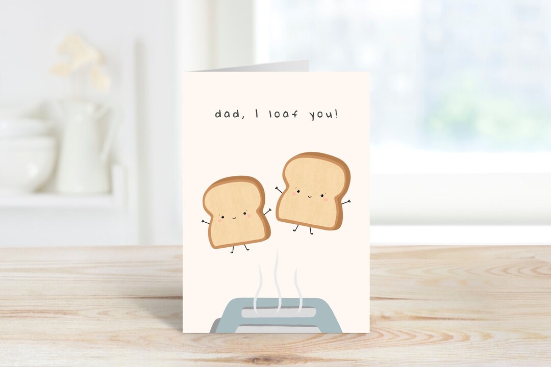 Dad, I Loaf You Funny Fathers Day Card Food Pun Dad Joke Card Bread Pun