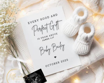 May include: A white card with the text "EVERY GOOD AND PERFECT GIFT IS FROM ABOVE JAMES 1:17 Baby Bailey OCTOBER 2025" sits on a white blanket, next to a pair of white baby booties and a sonogram image. A bouquet of white flowers is tied with a white ribbon.
