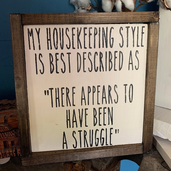 My Housekeeping Style is Best Described As “There appears to have been a Struggle”, Funny Wood Sign, Life with Kids Wood Sign
