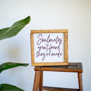 Soulmates aren&#39;t found their made wood sign, Soulmates Wood Sign, Bedroom Decor