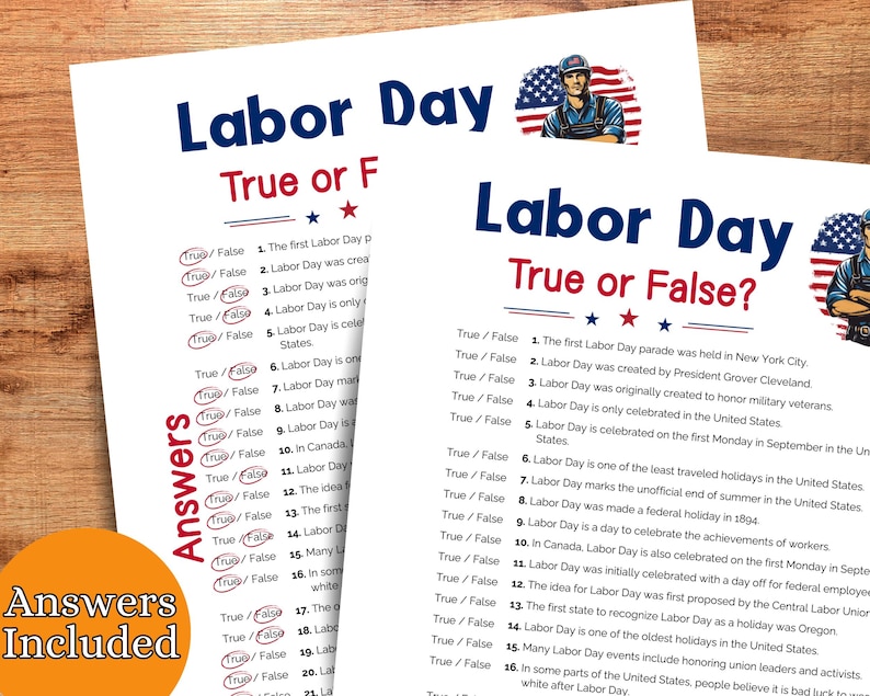 May include: A printable Labor Day true or false quiz with 20 questions. The quiz is designed to test your knowledge of Labor Day history and traditions. Answers are included.