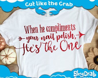 Nail Tech SVG, PNG, He Compliments nail polish He the One quote, digital vector decals cricut silhouette cameo shirt mug wall print artwork