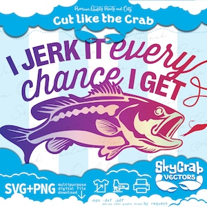 Baars vissen I Jerk It Every Chance I Get Fishing Cricut Silhouette, Bass, SVG, PNG, quote digitale sticker shirt mok muur print artwork