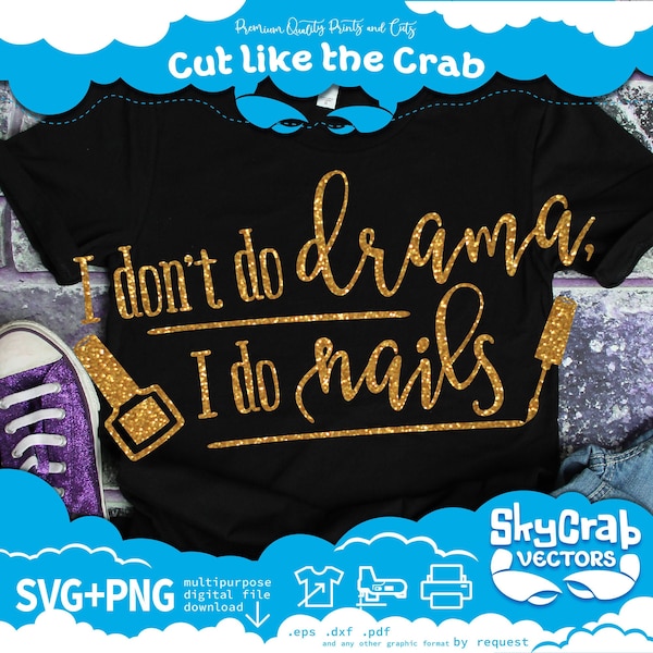 Nailtech SVG, PNG I dont do drama i do nails, manicure, quote svg, digitall vector decal cricut silhouette cameo shirt wall print art