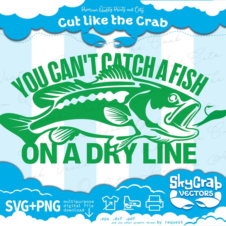 Cant Catch Fish on Dry Line Fishing Quote Cricut Silhouette, Bass SVG