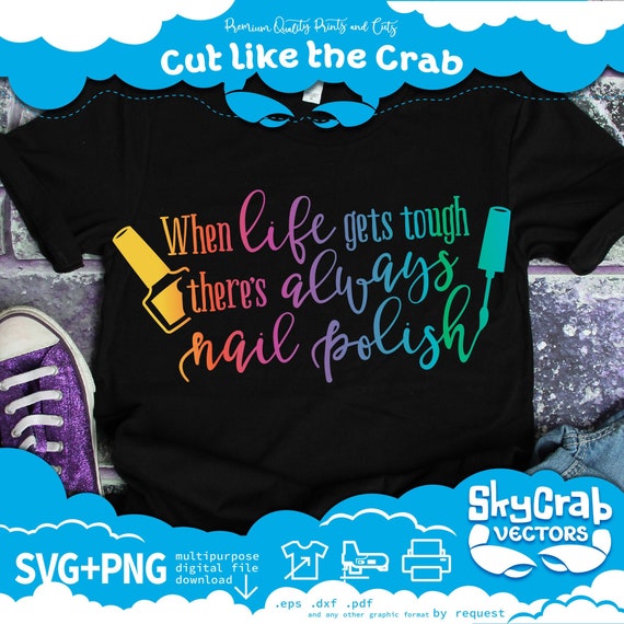 Nail Tech SVG PNG Life Goes Tough Always Nail Polish quote Etsy