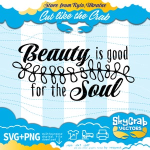 Beauty SVG, PNG, Beauty is good for the Soul quote svg, vector art decal cricut silhouette cameo shirt wall salon office decor print cut