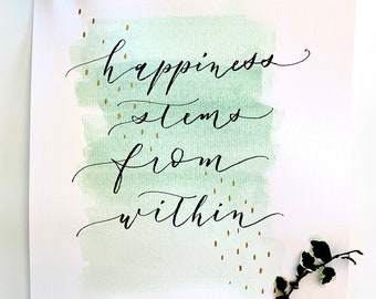 Happiness Stems from Within Modern Calligraphy/Watercolour