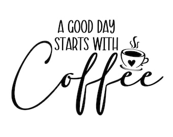 A Good Day Starts with Coffee SVG