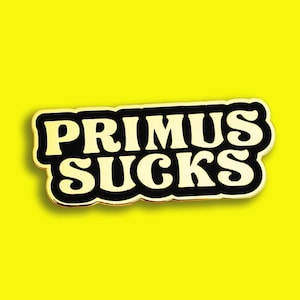 Primus Inspired "Primus Sucks" Hard Enamel Pin - Gold Metal finish