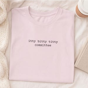 Grappig minimalistisch Itty bitty t*tty commissie-rude shirt