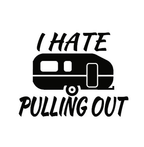 I Hate Pulling Out Decal / RV Decal / Camping Decal / Happy Etsy