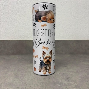 Yorkie Tumbler| Life is better with yorkies| Yorkie Mom| Yorkie Dad| Yorkshire Terrier Cup|