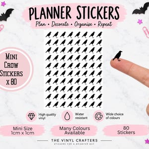 May include: A sheet of 80 black mini crow stickers, each measuring 1cm by 1cm. The text on the sheet reads Planner Stickers, Plan Decorate Organise Repeat, Mini Crow Stickers x 80, High quality vinyl, Water resistant, Wide choice of colours, and The Vinyl Crafters.