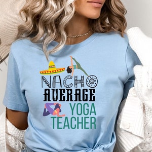 Nacho Average Yoga Teacher T-Shirt: Funny Women&#39;s Yoga Tee