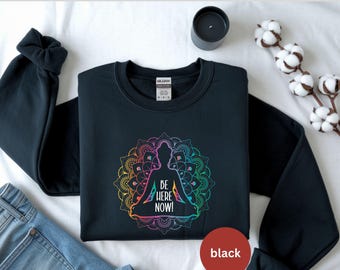 Be Here Now inspirational message yoga Sweatshirt, Zen Sweater, meditation mandala cozy crewneck