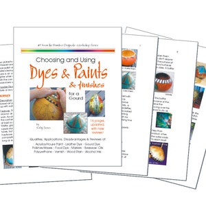 May include: A book cover with the title "Choosing and Using Dyes & Paints & Finishes for a Gourd". The cover features a colorful gourd with a variety of paint techniques and a close-up of a hand painting a gourd.