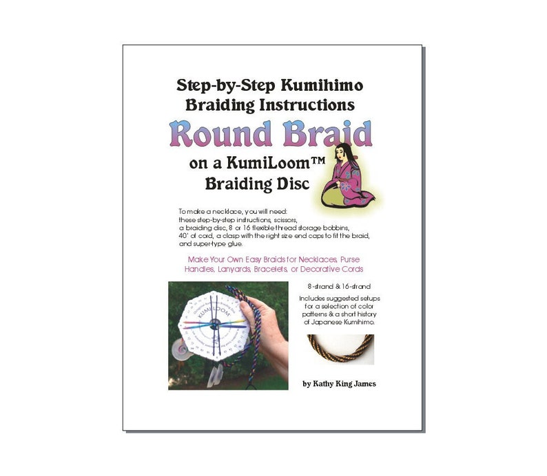 May include: A colorful instruction booklet for making round braids using a KumiLoom braiding disc. The cover features a colorful illustration of a KumiLoom braiding disc and a woman in traditional Japanese clothing. The title of the booklet is "Round Braid on a KumiLoom Braiding Disc".