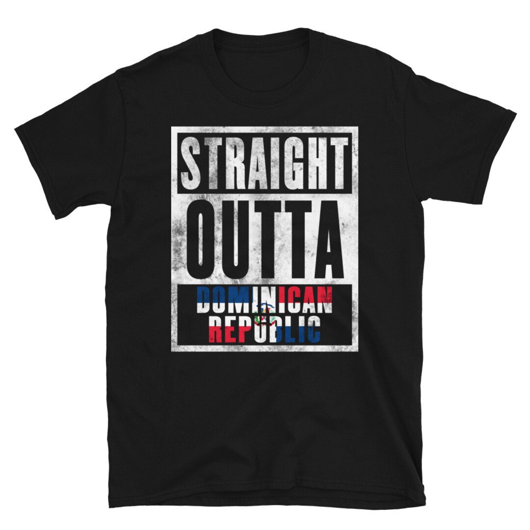Dominican Republic Shirt - Straight Outta Dominican Republic Dominican Republic Shirt - Straight Outta Dominican Republic