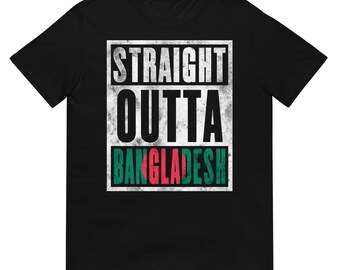 Straight Outta Bangladesh T-Shirt - Immigrant Souvenir