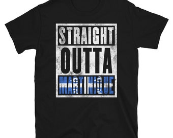 Straight Outta Martinique Unisex T-Shirt | Immigrant Souvenir | Country Pride Gift For Men And Women
