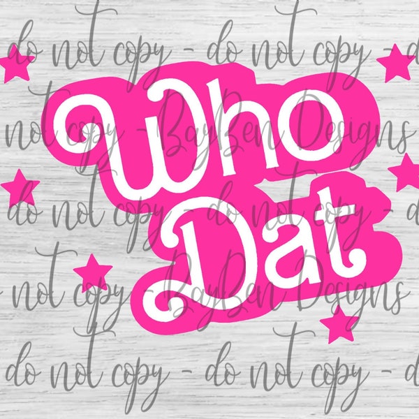 Who Dat - Pink and White Inspired - Barbie Inspired - Barbie Font Inspired - New Orleans Saints - PNG - Digital download - Instant download