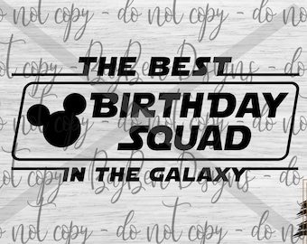 The Best Birthday Squad in the Galaxy - Birthday Squad - Galaxy Birthday - PNG - SVG - Digital download - Instant download