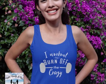 Ich Workout, um den Verrückten abzubrennen, Racerback, Gym Tank, Fitness Tank, Workout Tank Top, lustiges Workout Tank, lustiges Fitnessstudio Shirt, Workout Shirt