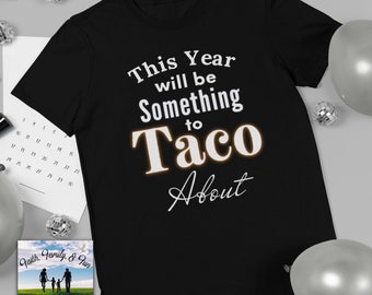 Dieses Jahr wird etwas zu TACO sein, Taco Shirt, Neujahr Shirt, Tamale Shirt, Inspirational Shirt, lustiges Taco Shirt, 2021 Shirt