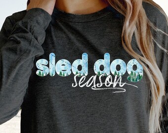 Sled Dog Season Tee Shirt, Dog Sledding Shirt, Siberian Husky Shirt, Alaska Sled Dog, Skijoring Sweatshirt, Gift for Husky Lover, Snow Dog T