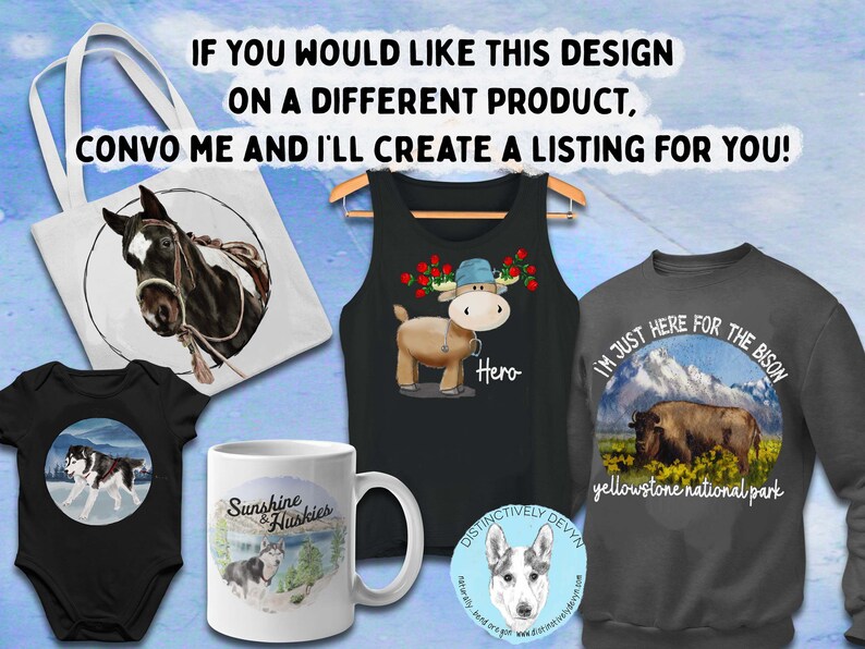 Puede incluir: Una colecci&oacute;n de diferentes productos con varios dise&ntilde;os de animales. Los productos incluyen una bolsa de mano con un dise&ntilde;o de caballo, una camiseta sin mangas con un dise&ntilde;o de alce, una sudadera con un dise&ntilde;o de bisonte, un body para beb&eacute; con un dise&ntilde;o de husky, una taza con un dise&ntilde;o de husky y una pegatina redonda con un dise&ntilde;o de husky. El texto "IF YOU WOULD LIKE THIS DESIGN ON A DIFFERENT PRODUCT, CONVO ME AND I'LL CREATE A LISTING FOR YOU!" se muestra en la parte superior de la imagen.