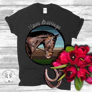 I Love Dressage Shirt, Dressage Horse Training Tee, Gift for Dressage Trainer, Equestrian T-Shirt, Gift for Dressage Lover, Warmblood Shirt