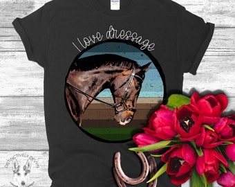 I Love Dressage Shirt, Dressage Horse Training Tee, Gift for Dressage Trainer, Equestrian T-Shirt, Gift for Dressage Lover, Warmblood Shirt