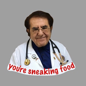 fridge magnet Funny You're Sneaking Food, Dr. Younan My 600-lb Life - MAGNET (4" * 4")