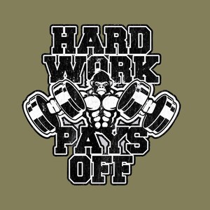 May include: Black and white illustration of a gorilla lifting weights with the text "Hard Work Pays Off" in a distressed font.