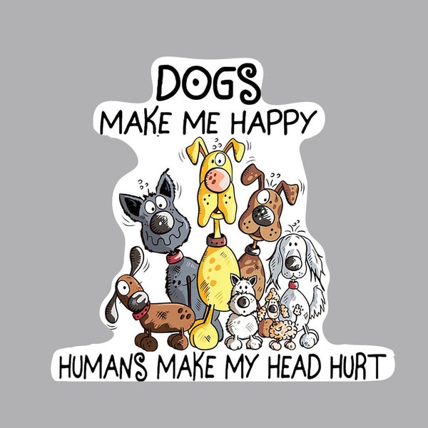 car / fridge magnet Dogs Make Me Happy Humans Make My Head Hurt (no residue, easy to relocate) - USA CAR MAGNET (4"*5")