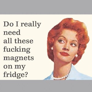 Fridge magnet - Do I really need all these magnets on my fridge ? - MAGNET (2.5"*3.5")
