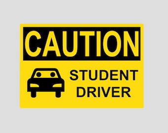 May include: A yellow caution sign with black text and a black silhouette of a car. The sign reads "CAUTION STUDENT DRIVER".