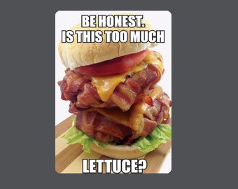 fridge magnet - Is This Too Much Lettuce? bacon lovers - MAGNET (3" * 3.5")