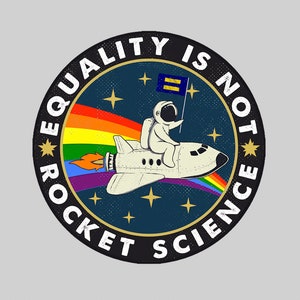 car magnet, Equality is Not Rocket Science LGBT Pride proud rainbow (no residue, easy to relocate, strong, waterproof) - MAGNET (4&quot;)