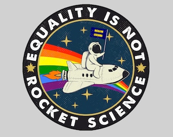 car magnet, Equality is Not Rocket Science LGBT Pride proud rainbow (no residue, easy to relocate, strong, waterproof) - MAGNET (4&quot;)